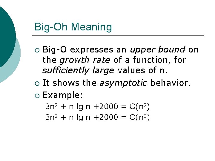 Big-Oh Meaning Big-O expresses an upper bound on the growth rate of a function,