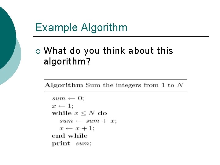 Example Algorithm ¡ What do you think about this algorithm? 
