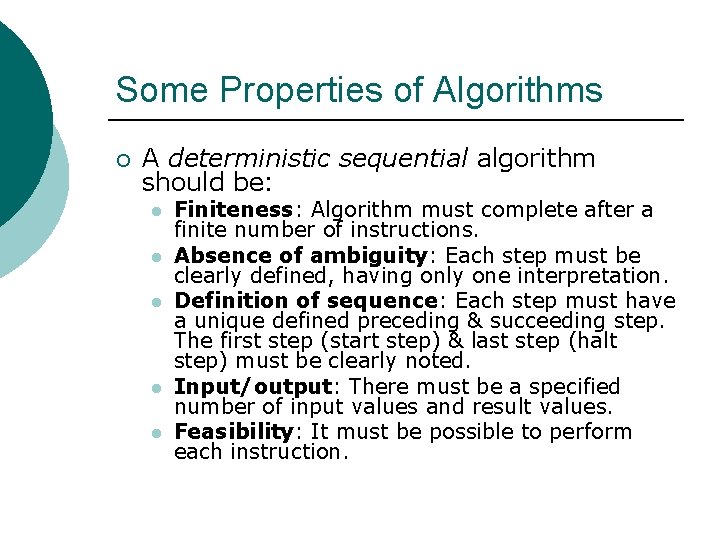 Some Properties of Algorithms ¡ A deterministic sequential algorithm should be: l l l