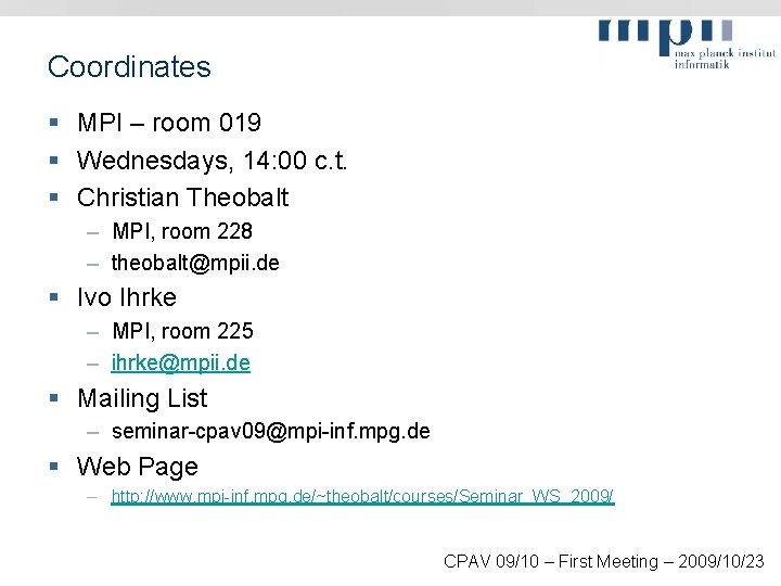 Coordinates § MPI – room 019 § Wednesdays, 14: 00 c. t. § Christian