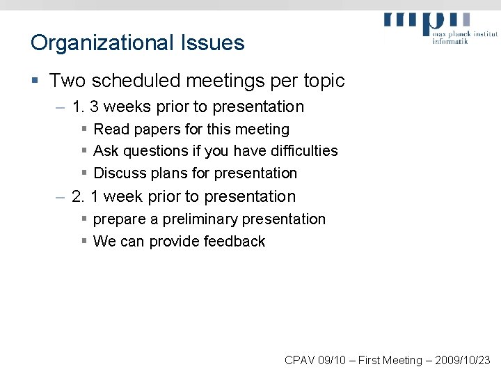 Organizational Issues § Two scheduled meetings per topic – 1. 3 weeks prior to