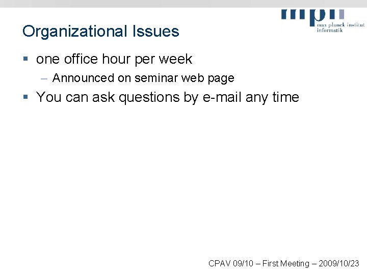 Organizational Issues § one office hour per week – Announced on seminar web page