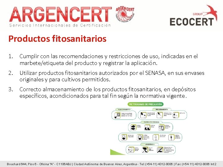 Productos fitosanitarios 1. Cumplir con las recomendaciones y restricciones de uso, indicadas en el