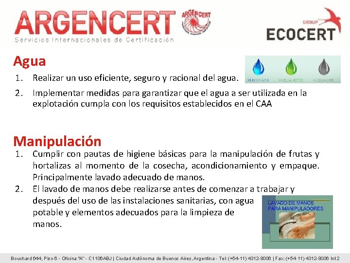 Agua 1. Realizar un uso eficiente, seguro y racional del agua. 2. Implementar medidas