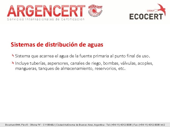 Sistemas de distribución de aguas Sistema que acarrea el agua de la fuente primaria