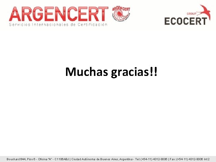 ¡¡Muchas gracias !! Ing. Muchas Agr. M. Verónica Boltshauser gracias!! Bouchard 644, Piso 6