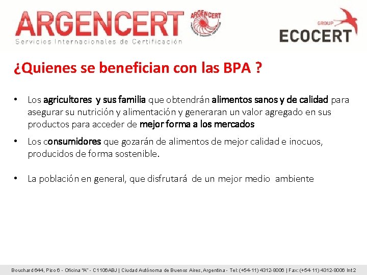 ¿Quienes se benefician con las BPA ? • Los agricultores y sus familia que