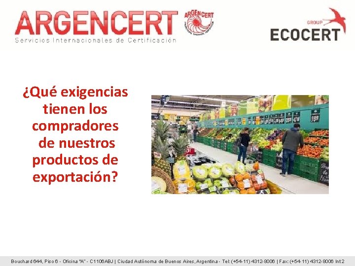 ¿Qué exigencias tienen los compradores de nuestros productos de exportación? Bouchard 644, Piso 6