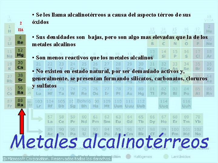 2 • Se les llama alcalinotérreos a causa del aspecto térreo de sus óxidos