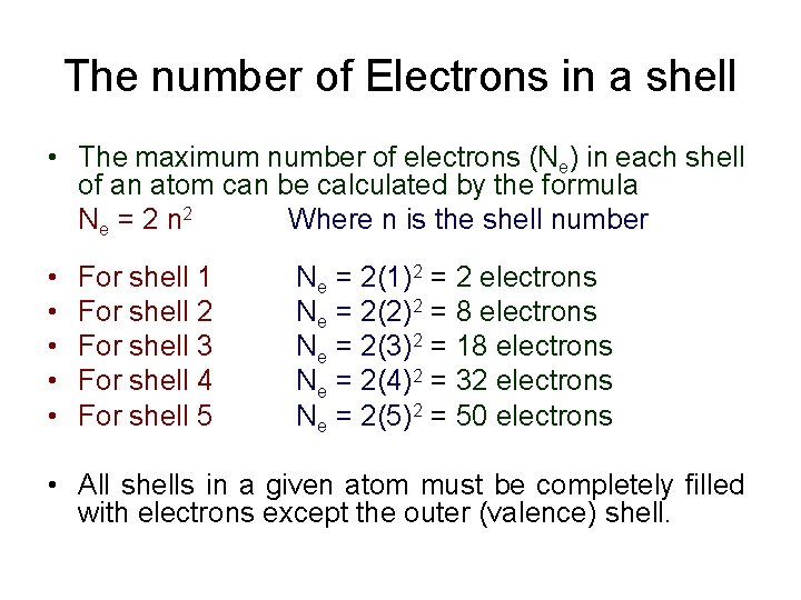 The number of Electrons in a shell • The maximum number of electrons (Ne)