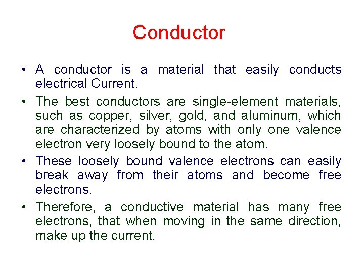 Conductor • A conductor is a material that easily conducts electrical Current. • The
