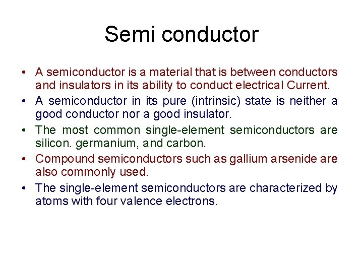 Semi conductor • A semiconductor is a material that is between conductors and insulators