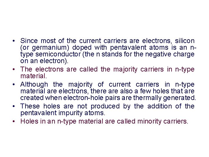  • Since most of the current carriers are electrons, silicon (or germanium) doped