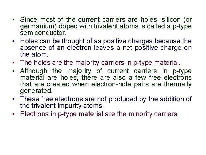  • Since most of the current carriers are holes. silicon (or germanium) doped