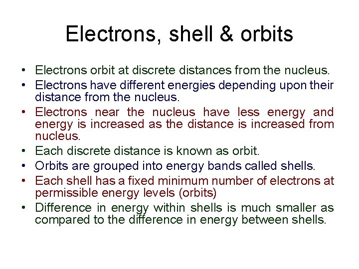 Electrons, shell & orbits • Electrons orbit at discrete distances from the nucleus. •