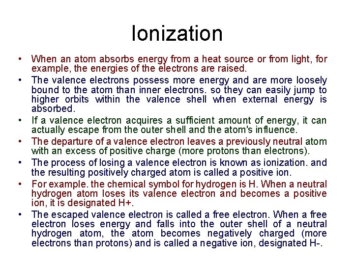 Ionization • When an atom absorbs energy from a heat source or from light,