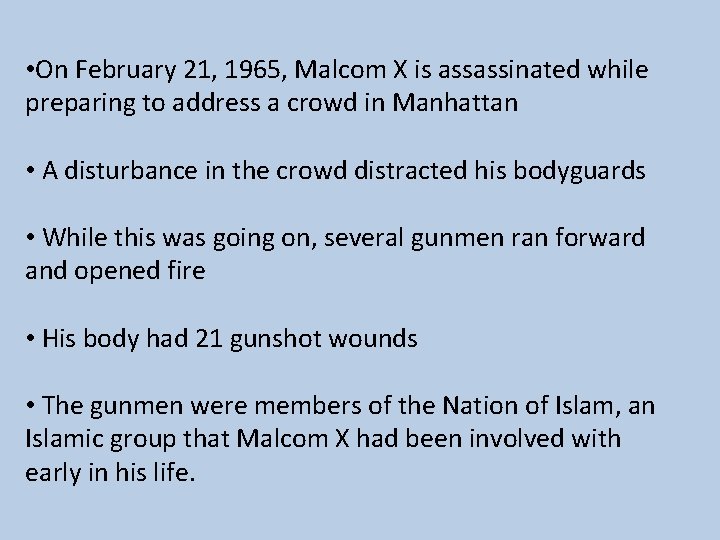  • On February 21, 1965, Malcom X is assassinated while preparing to address