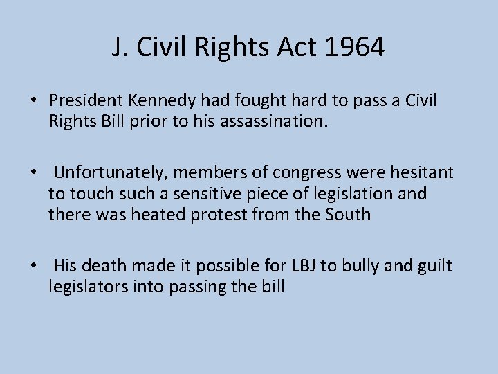 J. Civil Rights Act 1964 • President Kennedy had fought hard to pass a