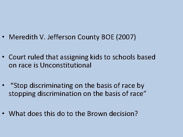  • Meredith V. Jefferson County BOE (2007) • Court ruled that assigning kids