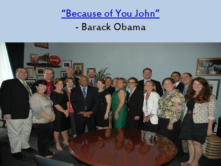 “Because of You John” - Barack Obama 