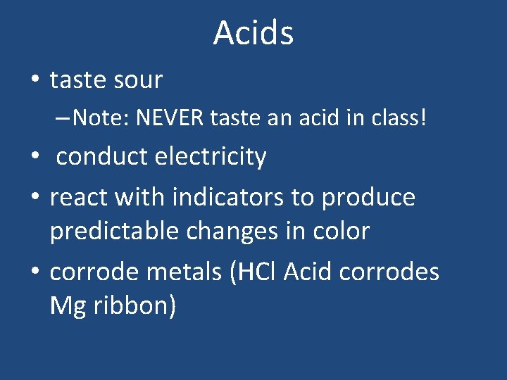 Acids • taste sour – Note: NEVER taste an acid in class! • conduct