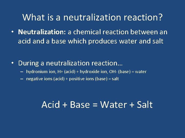What is a neutralization reaction? • Neutralization: a chemical reaction between an acid and