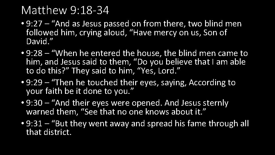 Matthew 9: 18 -34 • 9: 27 – “And as Jesus passed on from