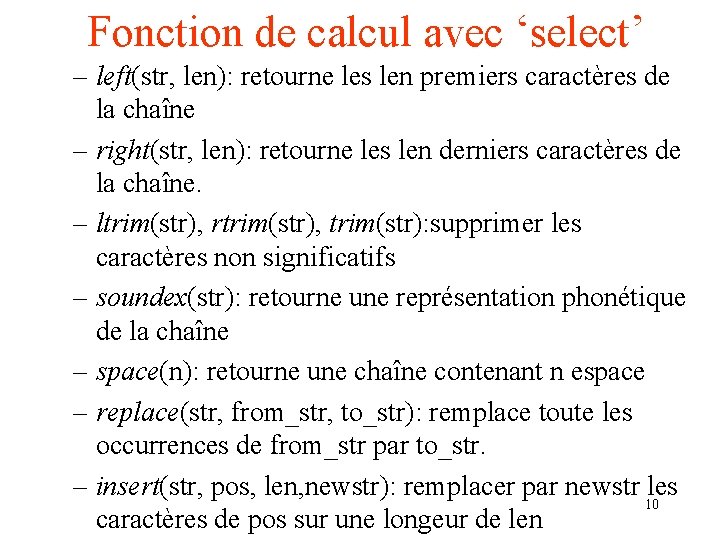 Fonction de calcul avec ‘select’ – left(str, len): retourne les len premiers caractères de