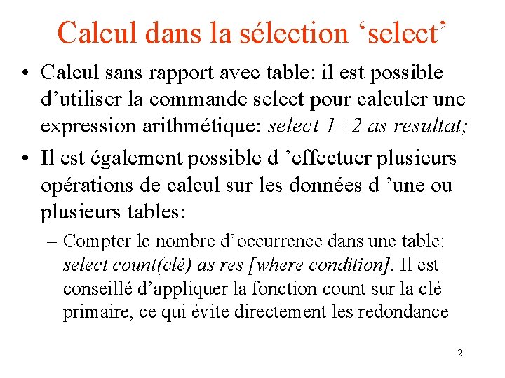 Calcul dans la sélection ‘select’ • Calcul sans rapport avec table: il est possible