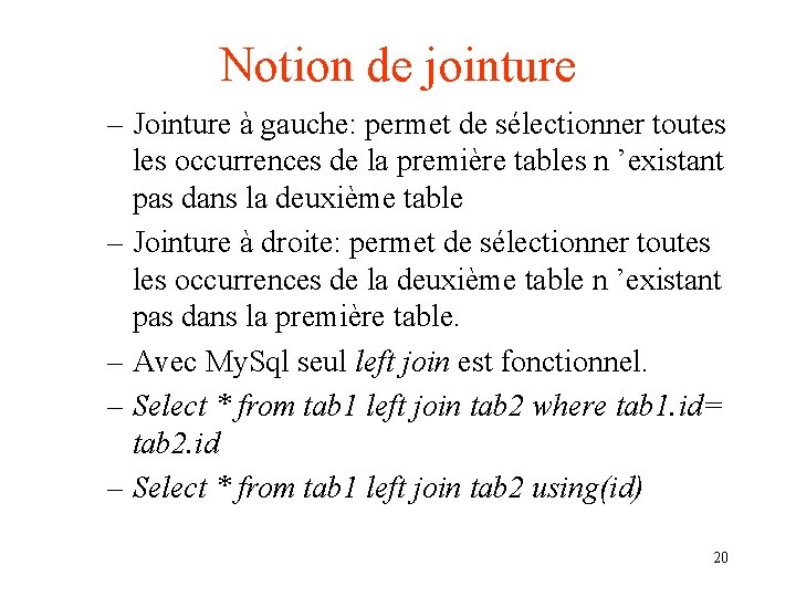 Notion de jointure – Jointure à gauche: permet de sélectionner toutes les occurrences de