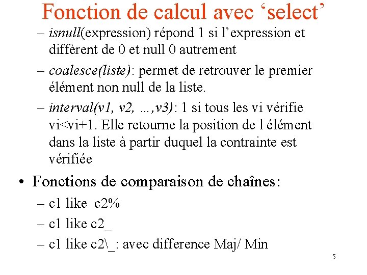 Fonction de calcul avec ‘select’ – isnull(expression) répond 1 si l’expression et diffèrent de
