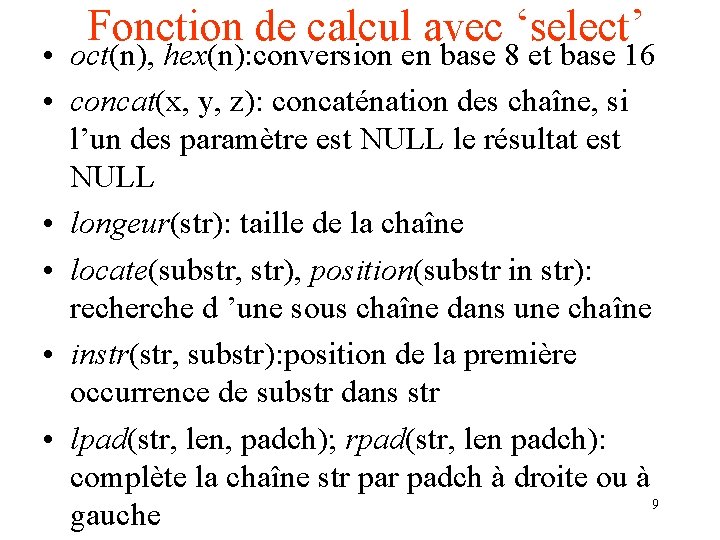 Fonction de calcul avec ‘select’ • oct(n), hex(n): conversion en base 8 et base