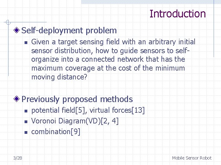 Introduction Self-deployment problem n Given a target sensing field with an arbitrary initial sensor