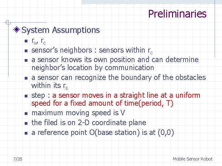 Preliminaries System Assumptions n n n n 7/28 r s, r c sensor’s neighbors