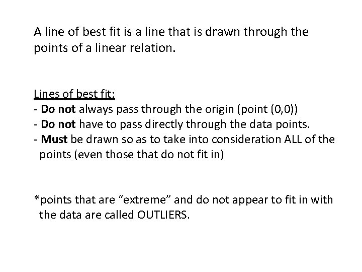 A line of best fit is a line that is drawn through the points A line of best fit is a line that is drawn through the points
