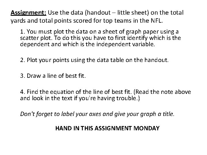 Assignment: Use the data (handout – little sheet) on the total yards and total Assignment: Use the data (handout – little sheet) on the total yards and total