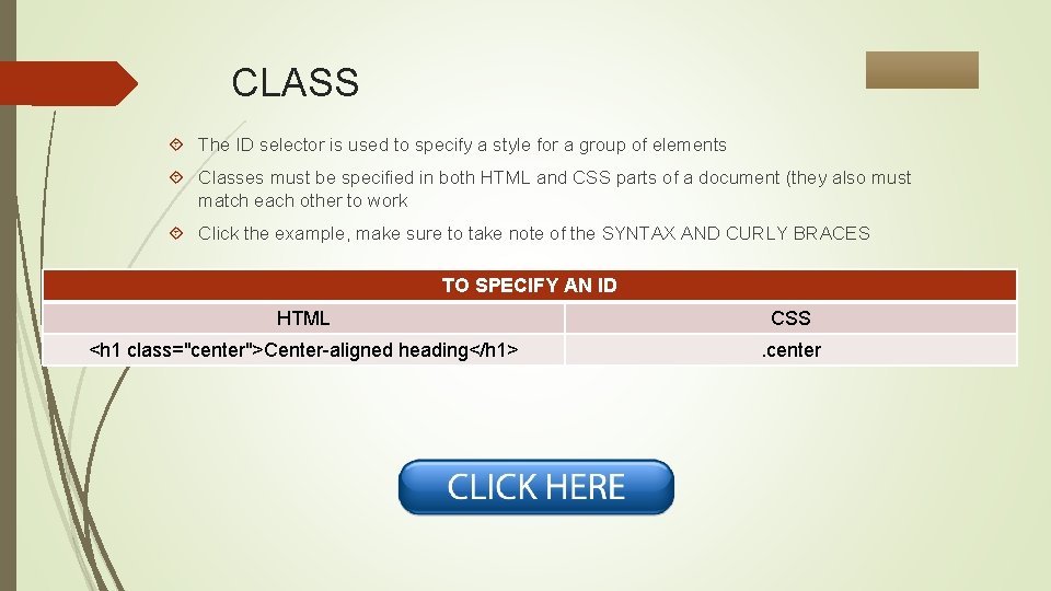 CLASS The ID selector is used to specify a style for a group of