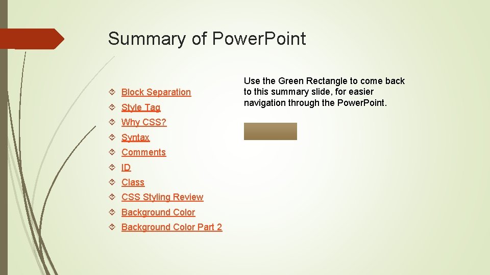 Summary of Power. Point Block Separation Style Tag Why CSS? Syntax Comments ID Class
