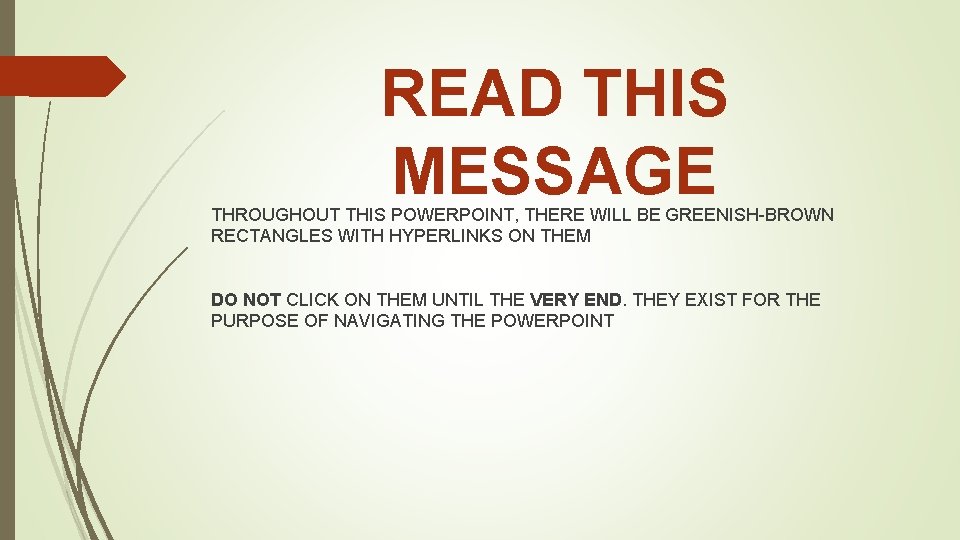 READ THIS MESSAGE THROUGHOUT THIS POWERPOINT, THERE WILL BE GREENISH-BROWN RECTANGLES WITH HYPERLINKS ON