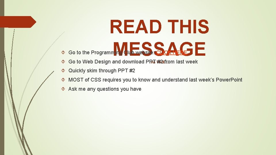 READ THIS MESSAGE Go to the Programming Club website: CLICK HERE Go to Web