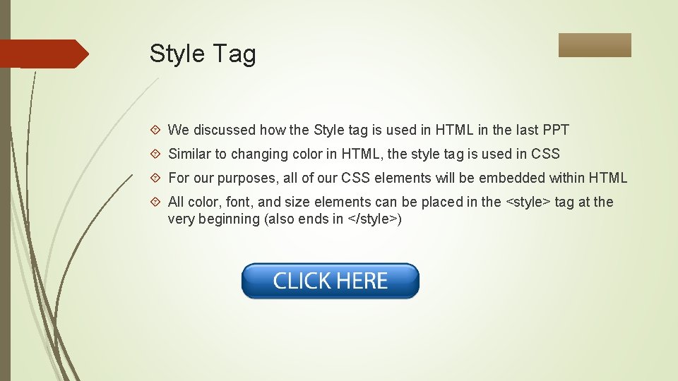 Style Tag We discussed how the Style tag is used in HTML in the