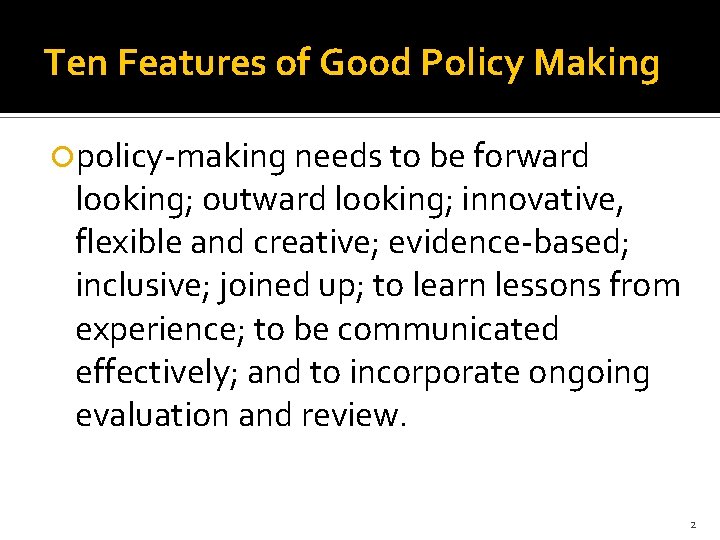 Ten Features of Good Policy Making policy-making needs to be forward looking; outward looking;