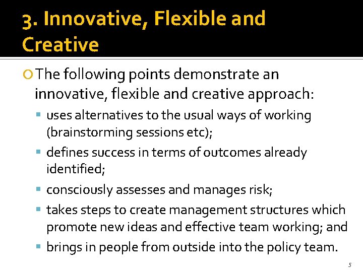 3. Innovative, Flexible and Creative The following points demonstrate an innovative, flexible and creative