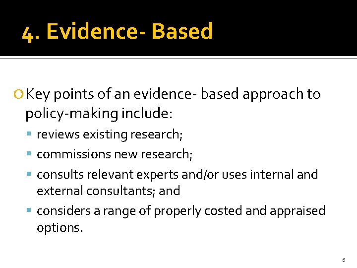 4. Evidence- Based Key points of an evidence- based approach to policy-making include: reviews