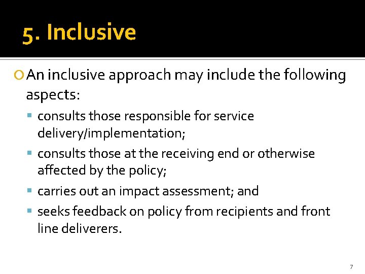 5. Inclusive An inclusive approach may include the following aspects: consults those responsible for