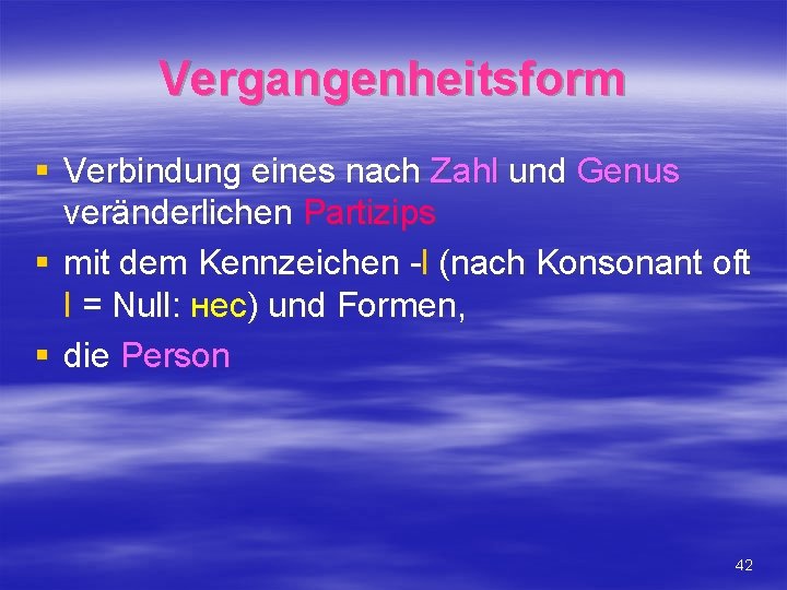 Vergangenheitsform § Verbindung eines nach Zahl und Genus veränderlichen Partizips § mit dem Kennzeichen