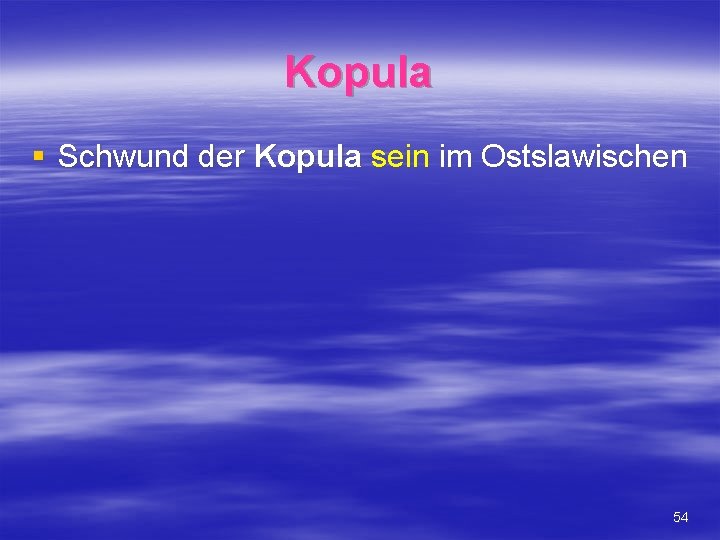 Kopula § Schwund der Kopula sein im Ostslawischen 54 