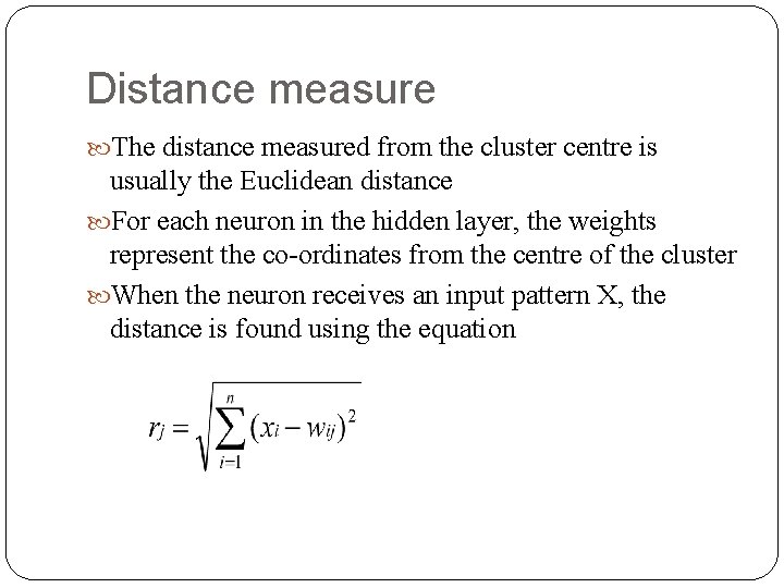 Distance measure The distance measured from the cluster centre is usually the Euclidean distance