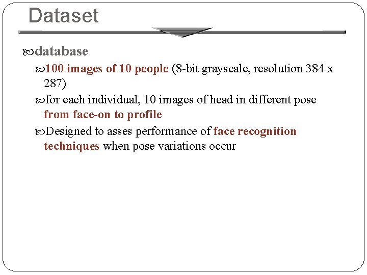 Dataset database 100 images of 10 people (8 -bit grayscale, resolution 384 x 287)