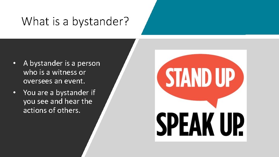 What is a bystander? • A bystander is a person who is a witness